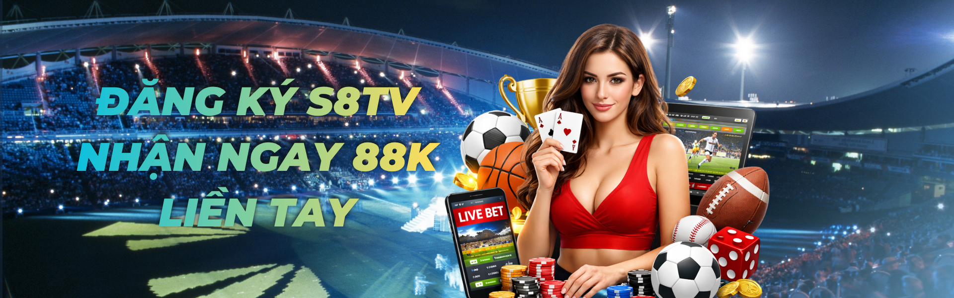 ĐĂNG KÝ S8TV NHẬN NGAY 88K LIÊN TAY